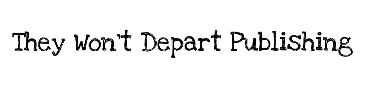 They Won’t Depart Publishing